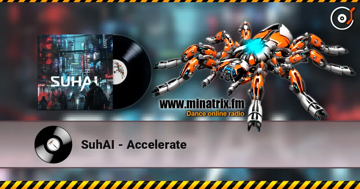 SuhAI - Accelerate écouter en ligne en haute qualité | Minatrix.FM