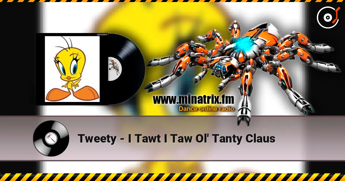 Tweety - I Tawt I Taw Ol' Tanty Claus escuchar en línea en alta calidad | Minatrix.FM