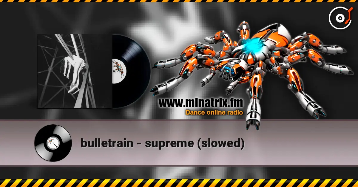 bulletrain - supreme (slowed) listen online in high quality | Minatrix.FM