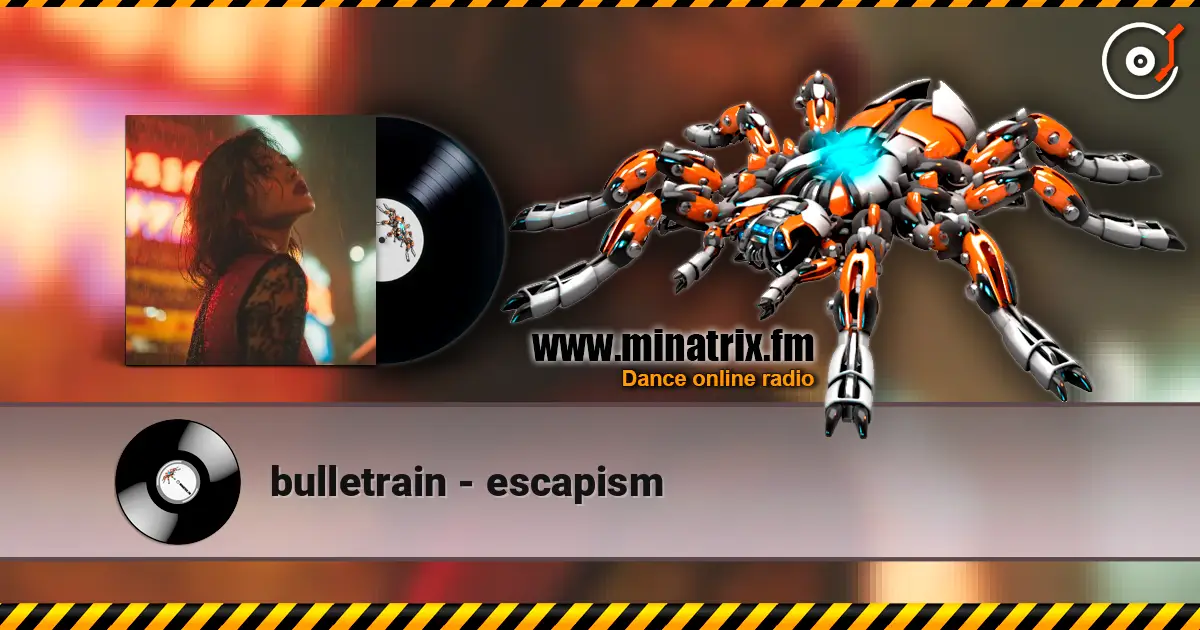 bulletrain - escapism слухати онлайн у високій якості | Minatrix.FM
