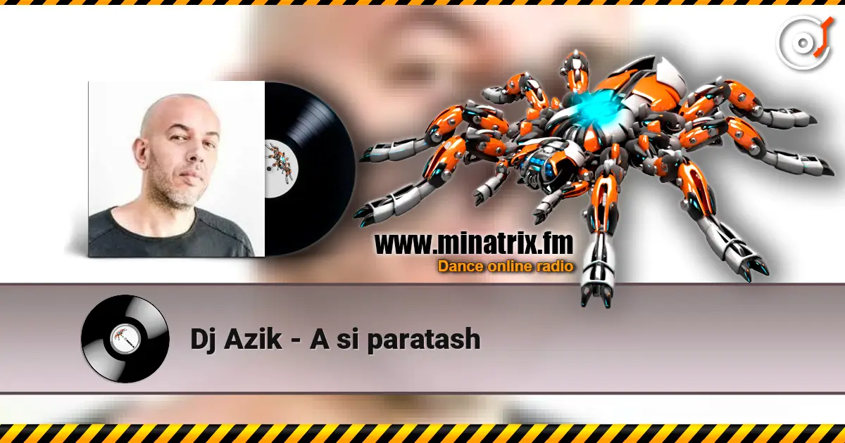 Dj Azik - A si paratash listen online in high quality | Minatrix.FM