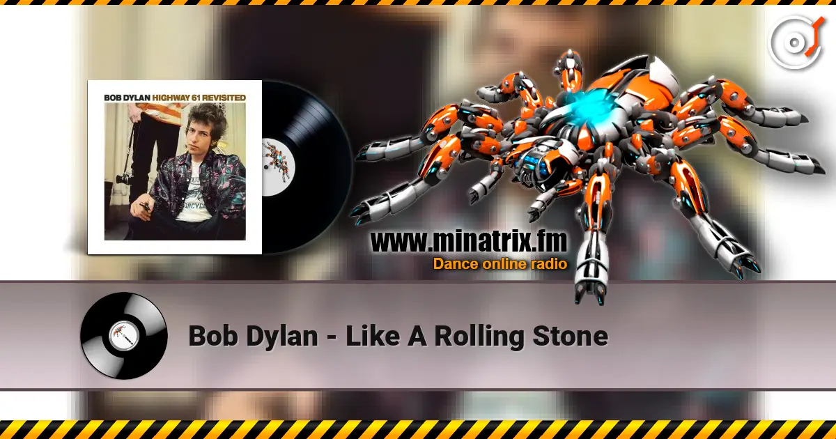 Bob Dylan - Like A Rolling Stone écouter en ligne en haute qualité | Minatrix.FM