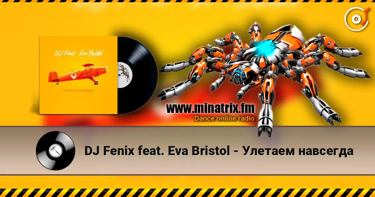 DJ Fenix feat. Eva Bristol - Улетаем навсегда online in hoher Qualität hören | Minatrix.FM