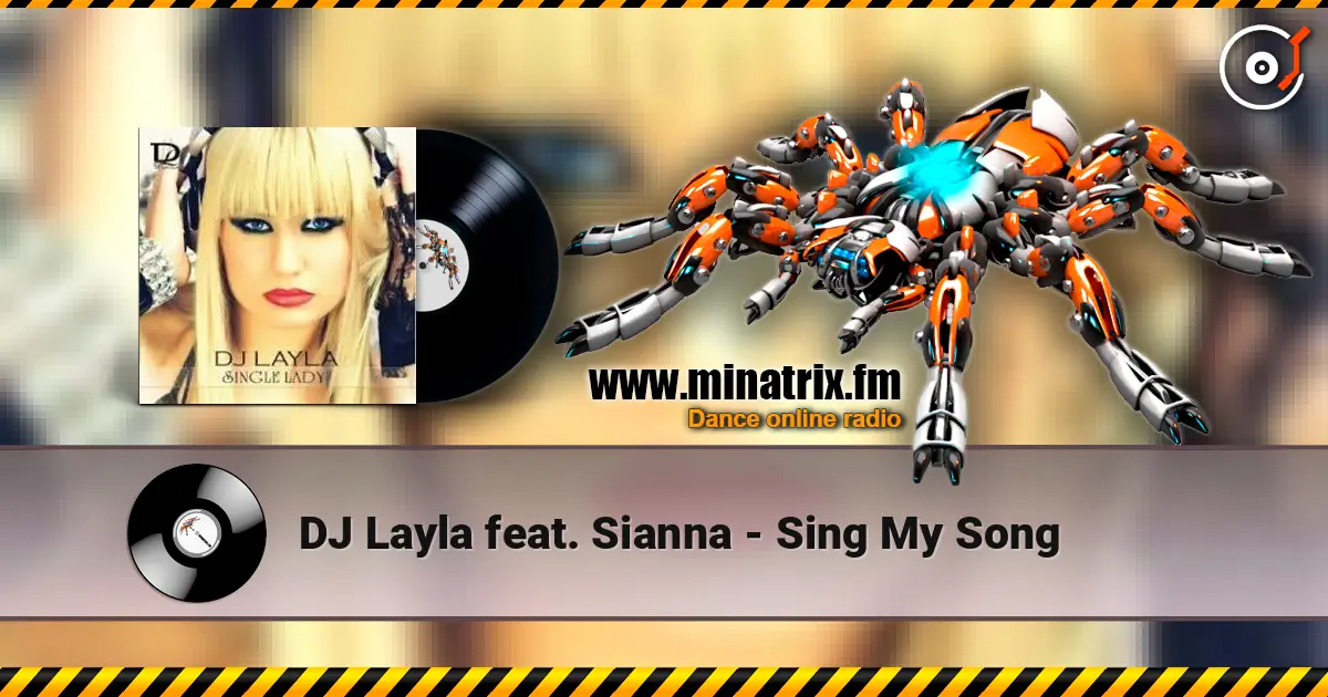 DJ Layla feat. Sianna - Sing My Song online in hoher Qualität hören | Minatrix.FM