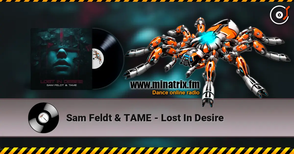 Sam Feldt & TAME - Lost In Desire escuchar en línea en alta calidad | Minatrix.FM