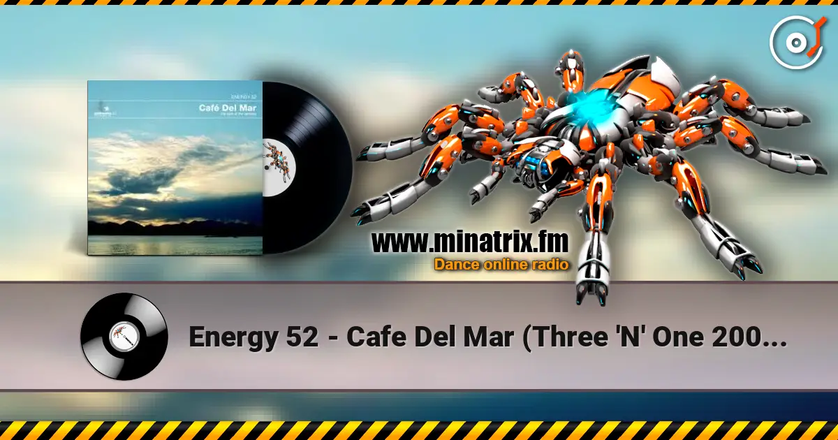 Energy 52 - Cafe Del Mar (Three 'N' One 2002 Update Remix) слухати онлайн у високій якості | Minatrix.FM