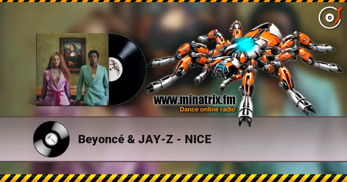 Beyoncé & JAY-Z - NICE escuchar en línea en alta calidad | Minatrix.FM