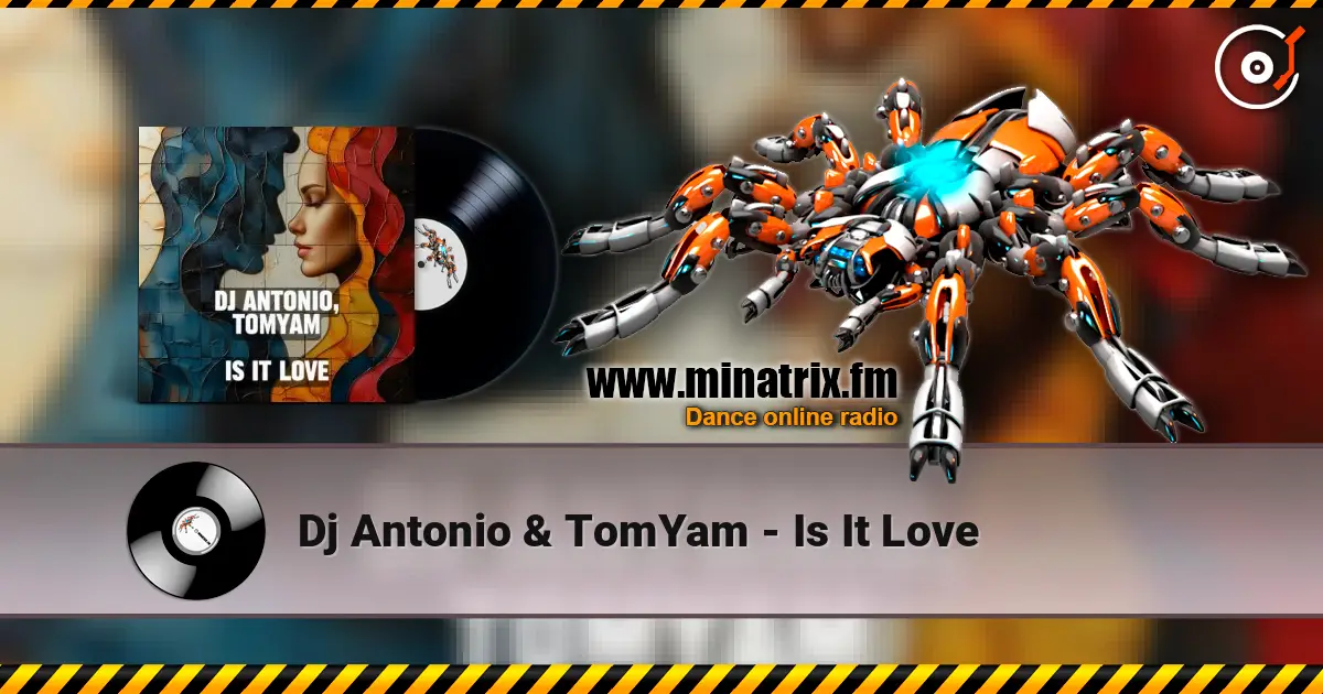 Dj Antonio & TomYam - Is It Love слушать онлайн в высоком качестве | Minatrix.FM