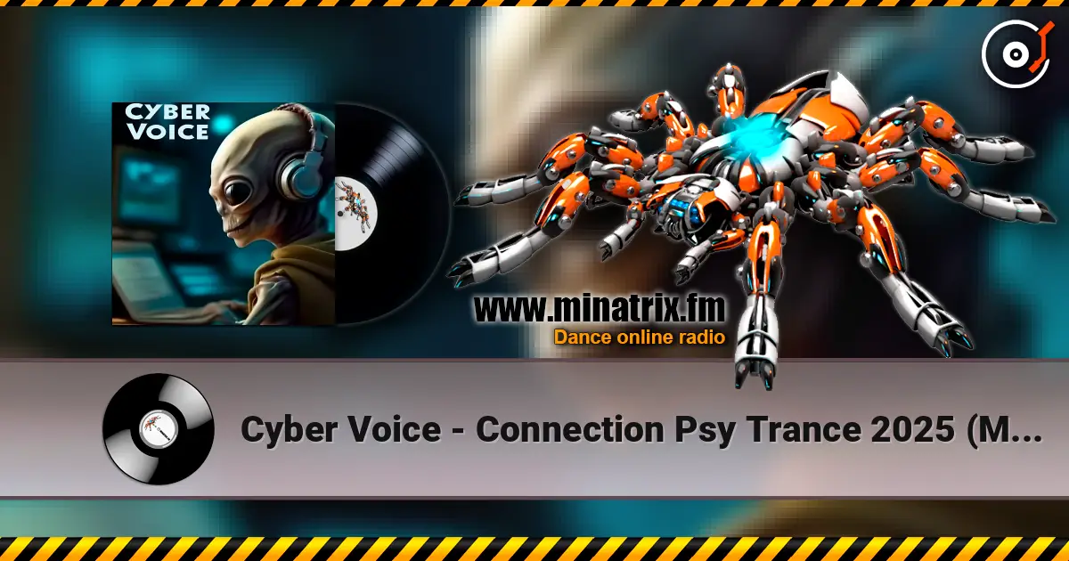 Cyber Voice - Connection Psy Trance 2025 (Mix) слушать онлайн в высоком качестве | Minatrix.FM
