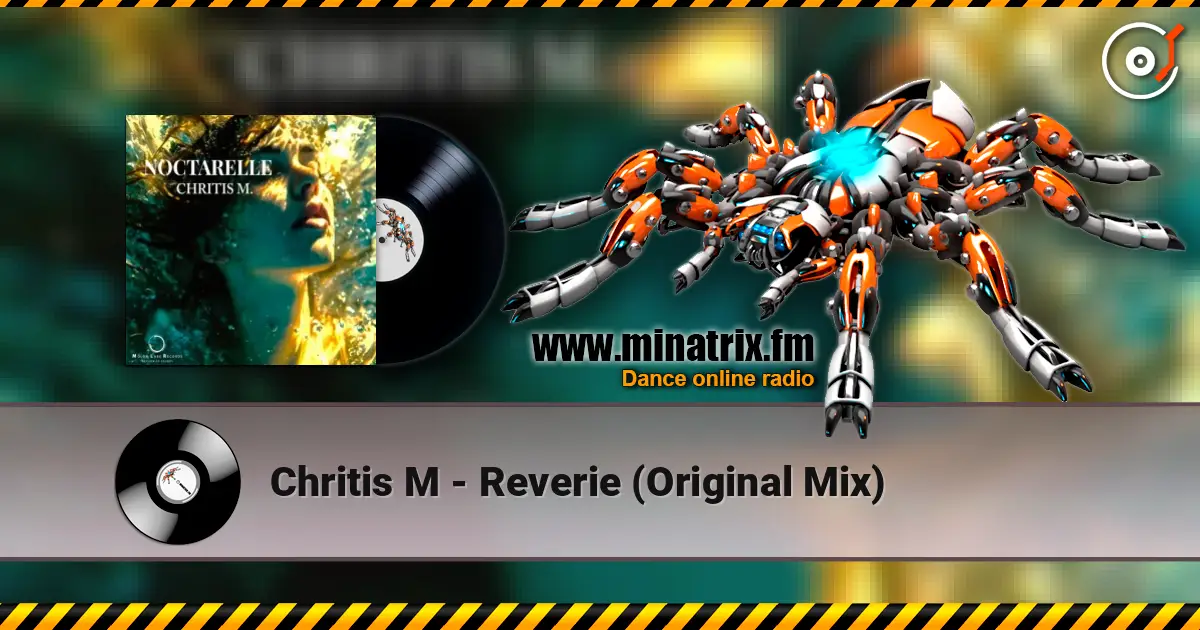Chritis M - Reverie (Original Mix) слушать онлайн в высоком качестве | Minatrix.FM