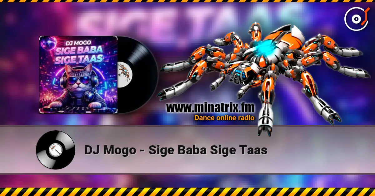 DJ Mogo - Sige Baba Sige Taas 在线收听高音质 | Minatrix.FM