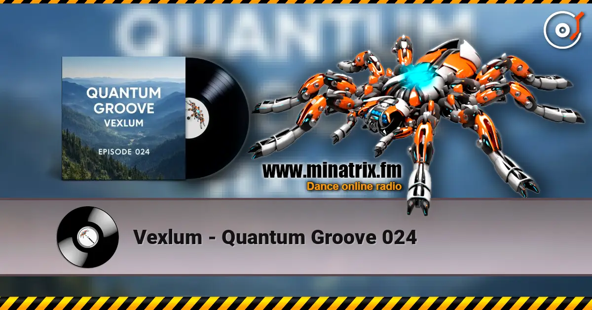 Vexlum - Quantum Groove 024 écouter en ligne en haute qualité | Minatrix.FM