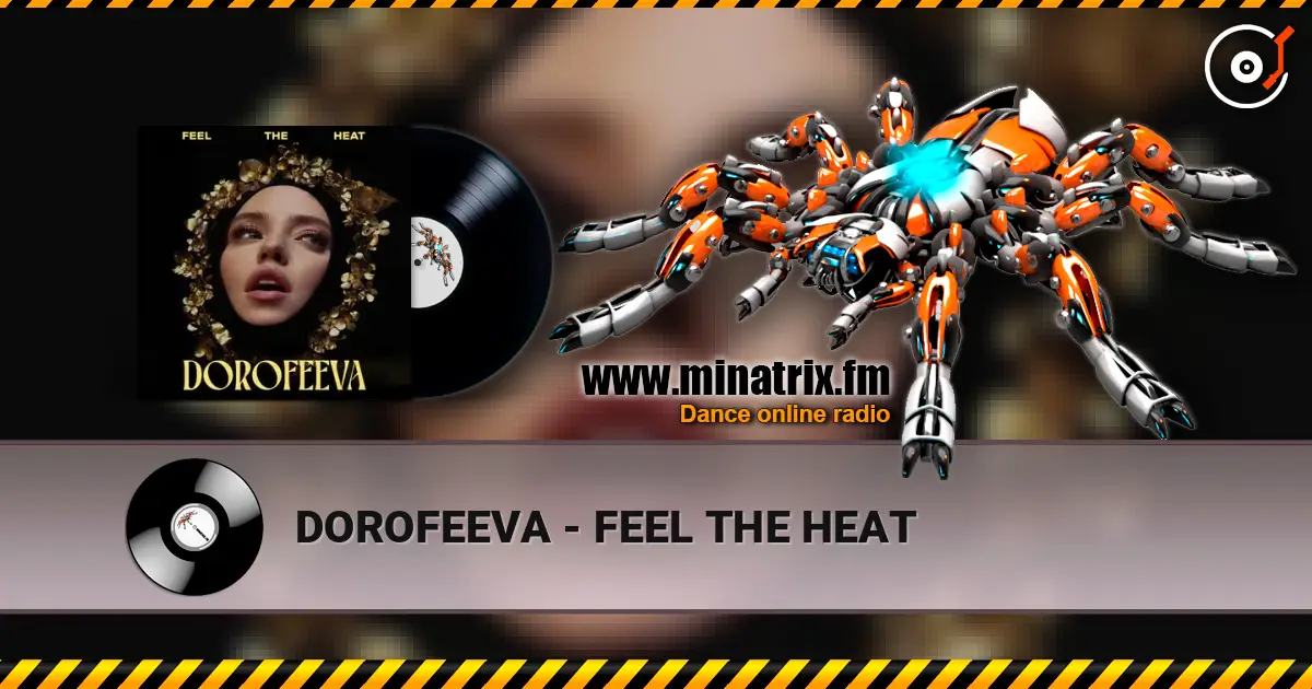 DOROFEEVA - FEEL THE HEAT слушать онлайн в высоком качестве | Minatrix.FM