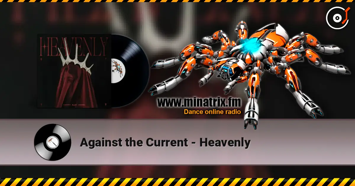 Against the Current - Heavenly слухати онлайн у високій якості | Minatrix.FM