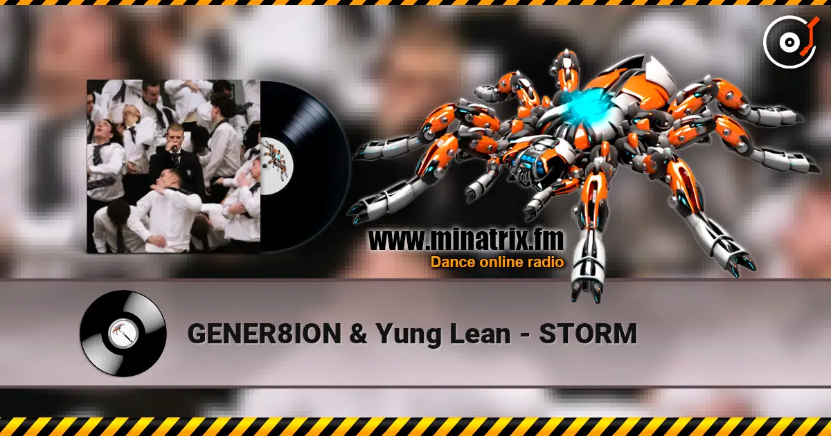 GENER8ION & Yung Lean - STORM слухати онлайн у високій якості | Minatrix.FM