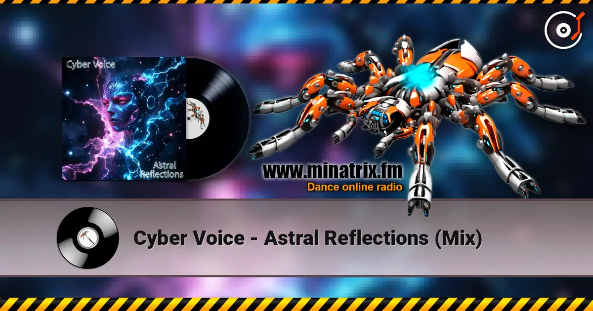 Cyber Voice - Astral Reflections (Mix) 在线收听高音质 | Minatrix.FM