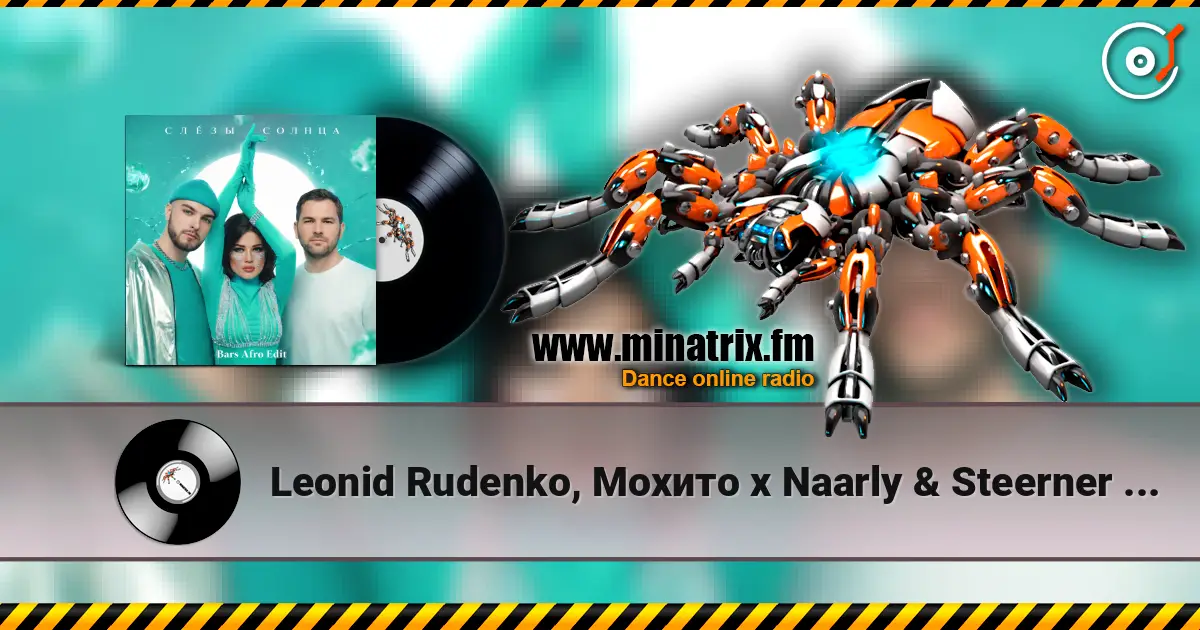 Leonid Rudenko, Мохито x Naarly & Steerner & Lucas - Слёзы солнца (DJ Bars (Kz) Edit) слушать онлайн в высоком качестве | Minatrix.FM