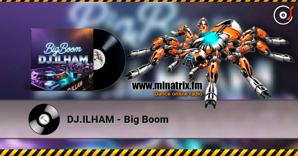 DJ.ILHAM - Big Boom 在线收听高音质 | Minatrix.FM