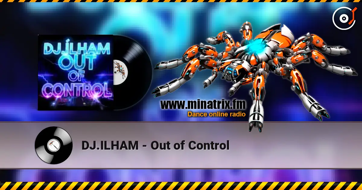 DJ.ILHAM - Out of Control 在线收听高音质 | Minatrix.FM