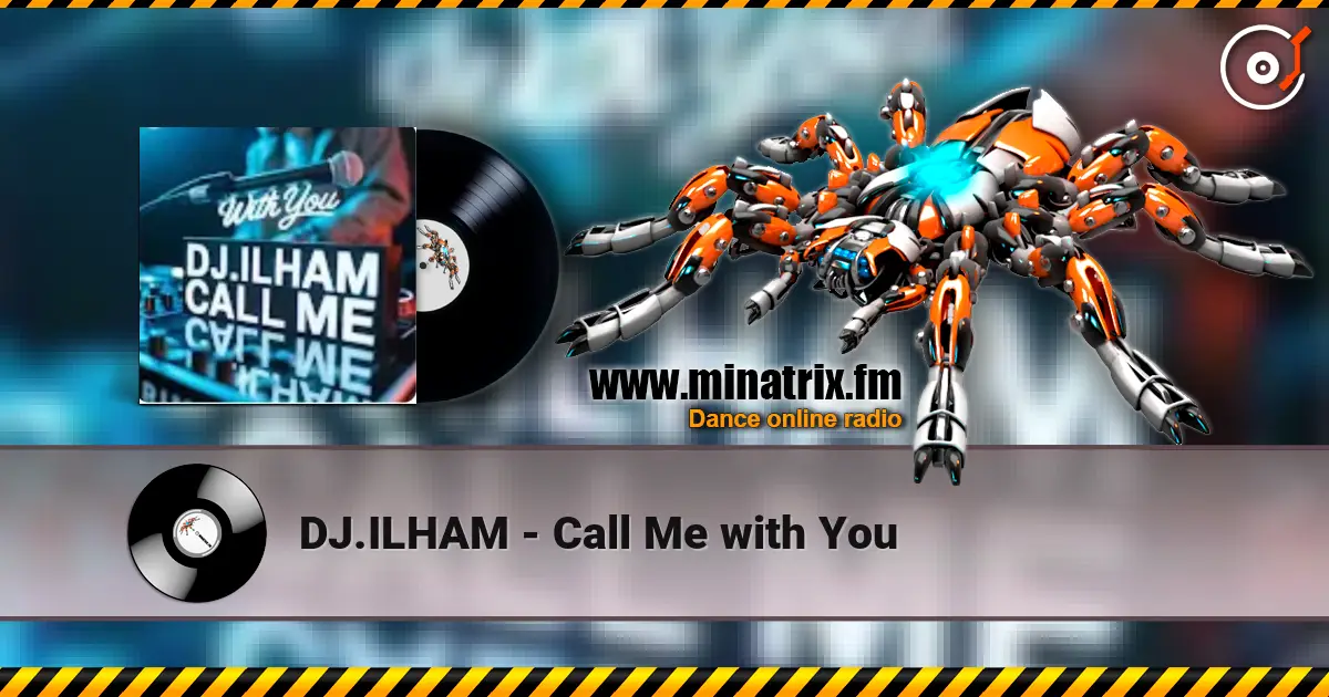 DJ.ILHAM - Call Me with You слухати онлайн у високій якості | Minatrix.FM