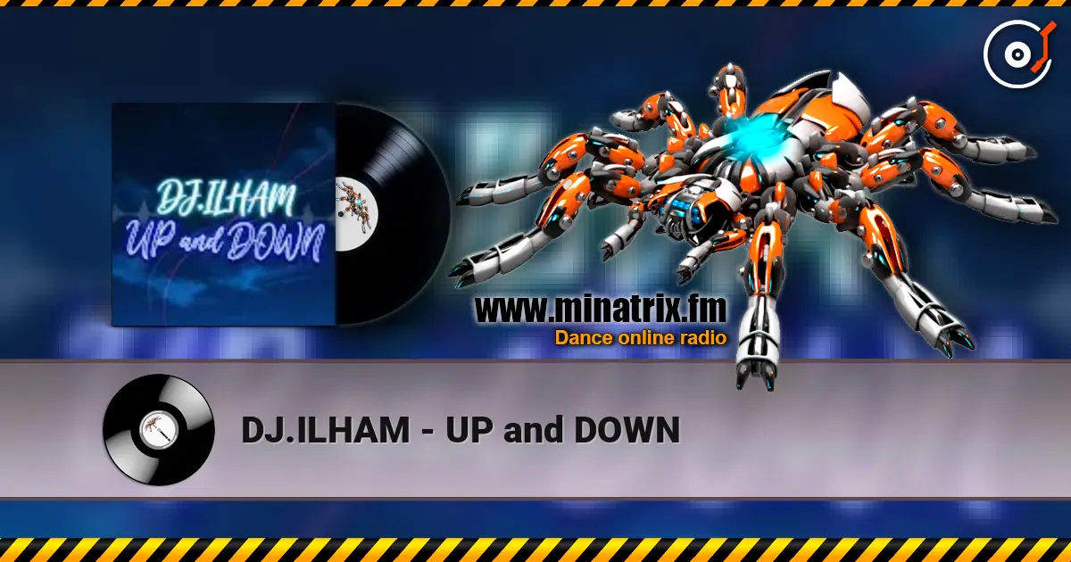 DJ.ILHAM - UP and DOWN слушать онлайн в высоком качестве | Minatrix.FM