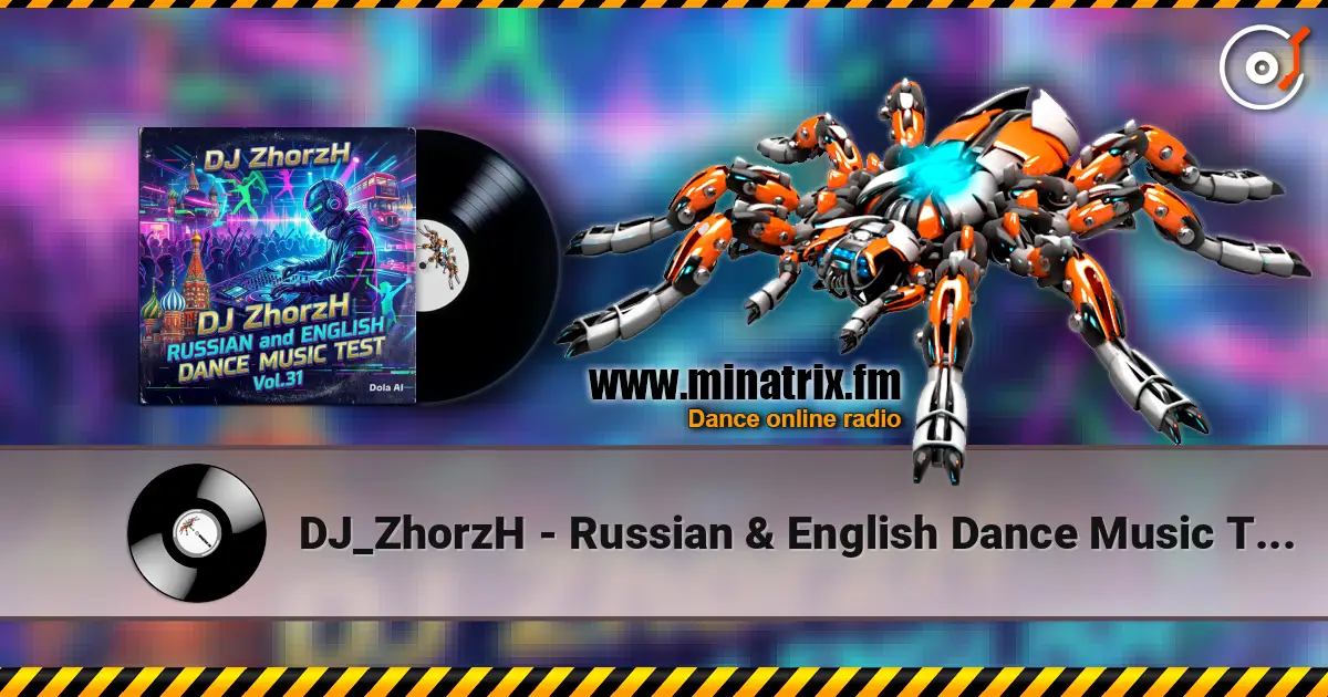 DJ_ZhorzH - Russian & English Dance Music Test Vol.31 слушать онлайн в высоком качестве | Minatrix.FM
