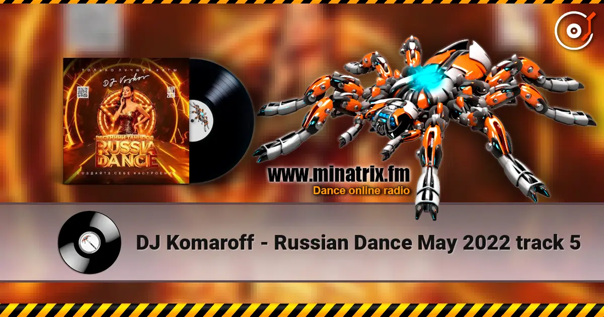 DJ Komaroff - Russian Dance May 2022 track 5 escuchar en línea en alta calidad | Minatrix.FM