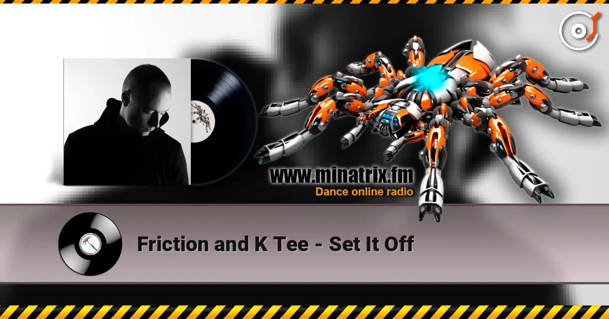 Friction and K Tee - Set It Off слушать онлайн в высоком качестве | Minatrix.FM