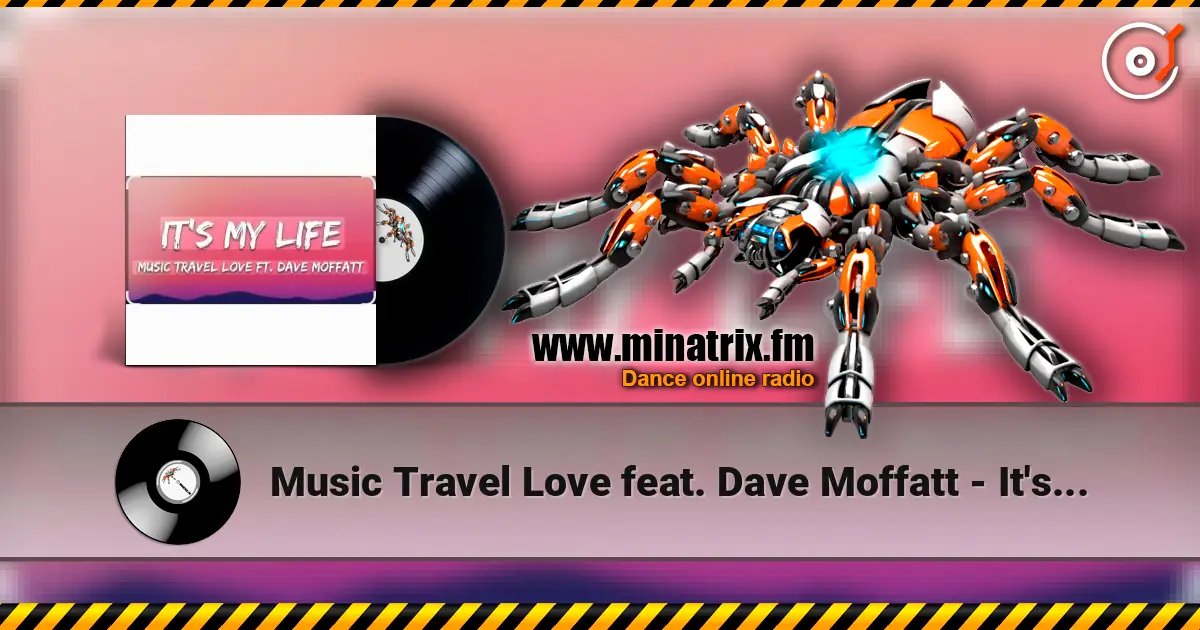 Music Travel Love feat. Dave Moffatt - It's My Life слухати онлайн у високій якості | Minatrix.FM