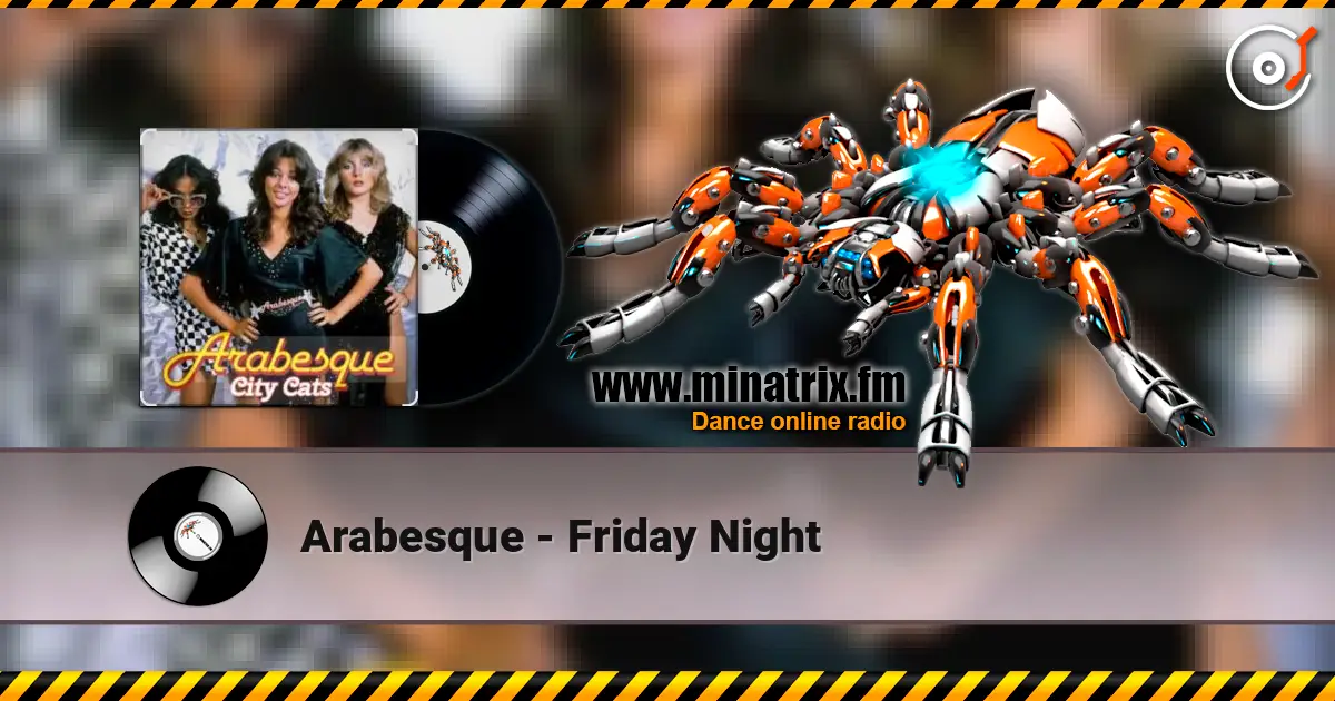 Arabesque - Friday Night 在线收听高音质 | Minatrix.FM