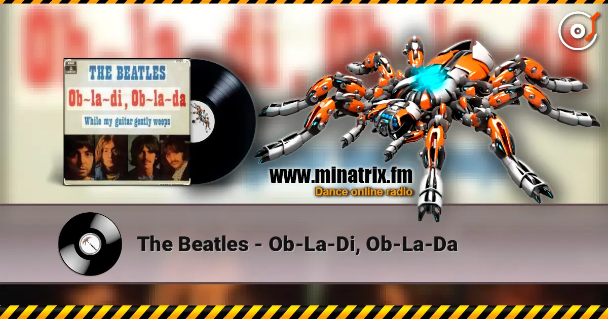 The Beatles - Ob-La-Di, Ob-La-Da слухати онлайн у високій якості | Minatrix.FM