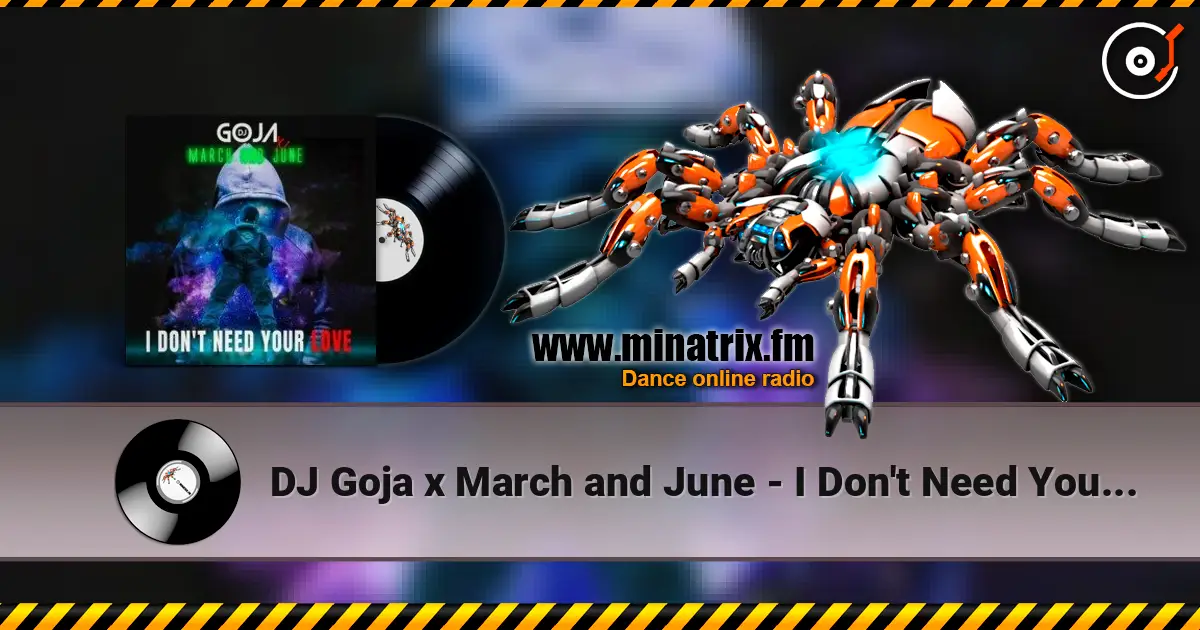 DJ Goja x March and June - I Don't Need Your Love слушать онлайн в высоком качестве | Minatrix.FM