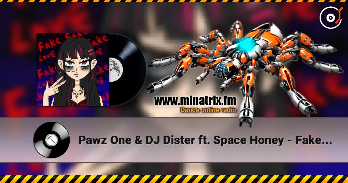 Pawz One & DJ Dister ft. Space Honey - Fake Love слушать онлайн в высоком качестве | Minatrix.FM