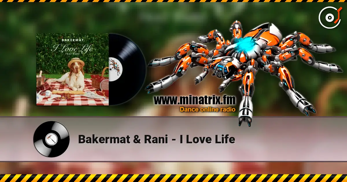 Bakermat & Rani - I Love Life listen online in high quality | Minatrix.FM