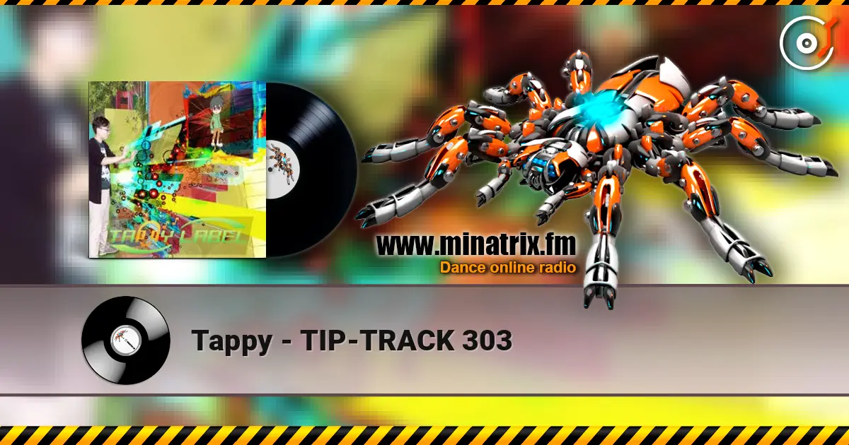 Tappy - TIP-TRACK 303 слухати онлайн у високій якості | Minatrix.FM