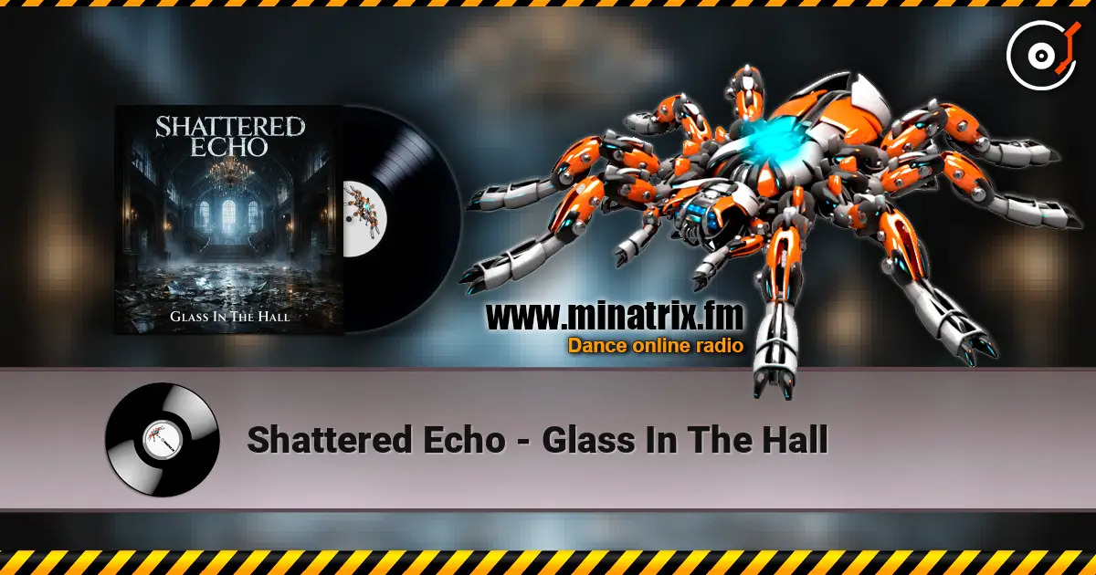 Shattered Echo - Glass In The Hall listen online in high quality | Minatrix.FM