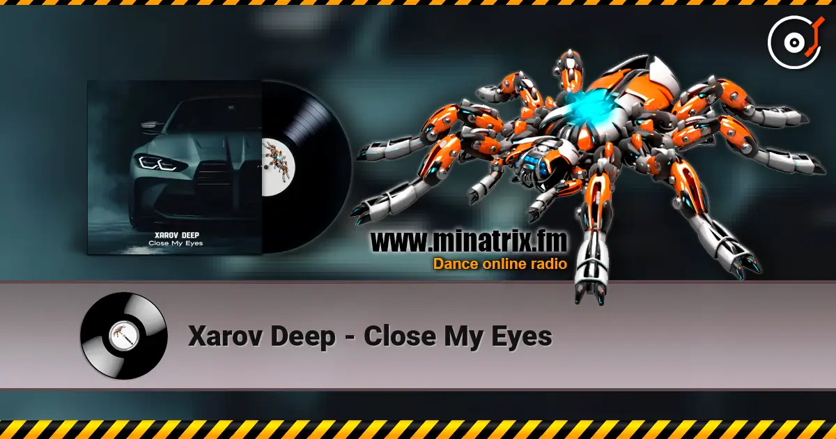 Xarov Deep - Close My Eyes слухати онлайн у високій якості | Minatrix.FM