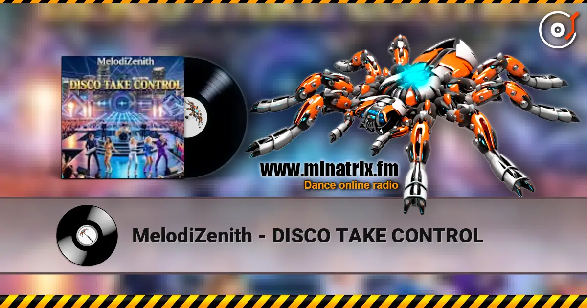 MelodiZenith - DISCO TAKE CONTROL слухати онлайн у високій якості | Minatrix.FM