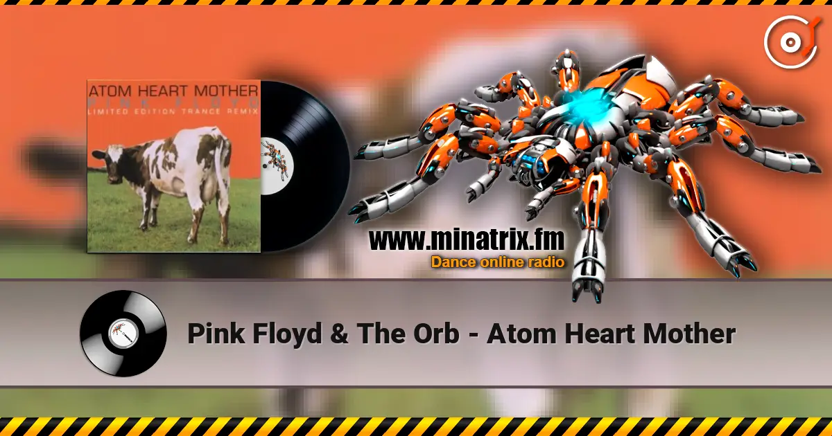 Pink Floyd & The Orb - Atom Heart Mother слухати онлайн у високій якості | Minatrix.FM