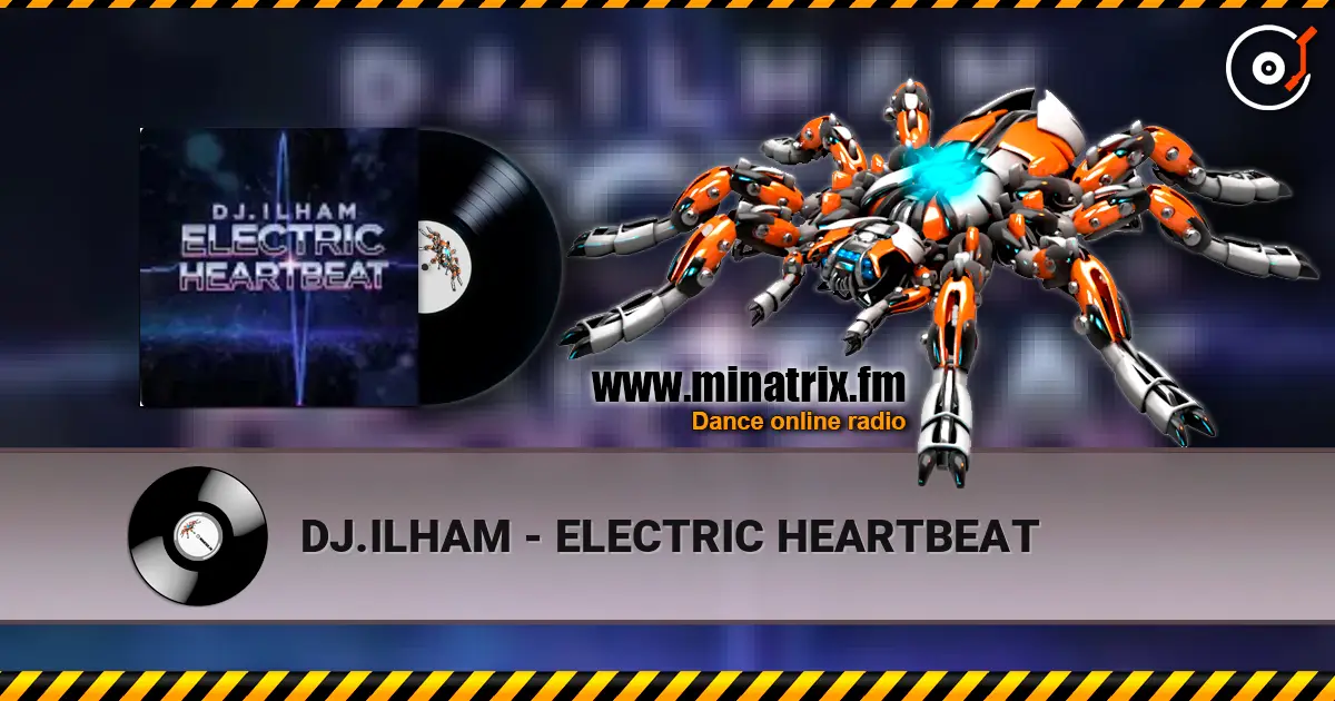 DJ.ILHAM - ELECTRIC HEARTBEAT listen online in high quality | Minatrix.FM