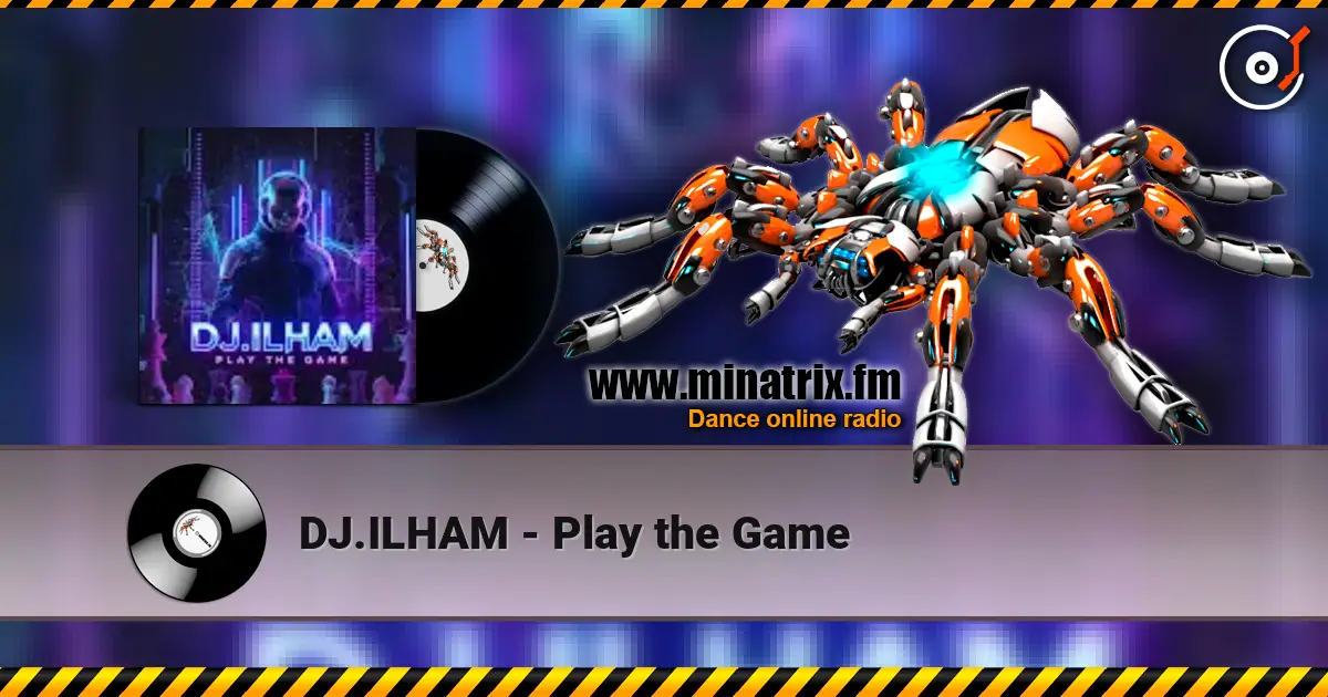 DJ.ILHAM - Play the Game слухати онлайн у високій якості | Minatrix.FM