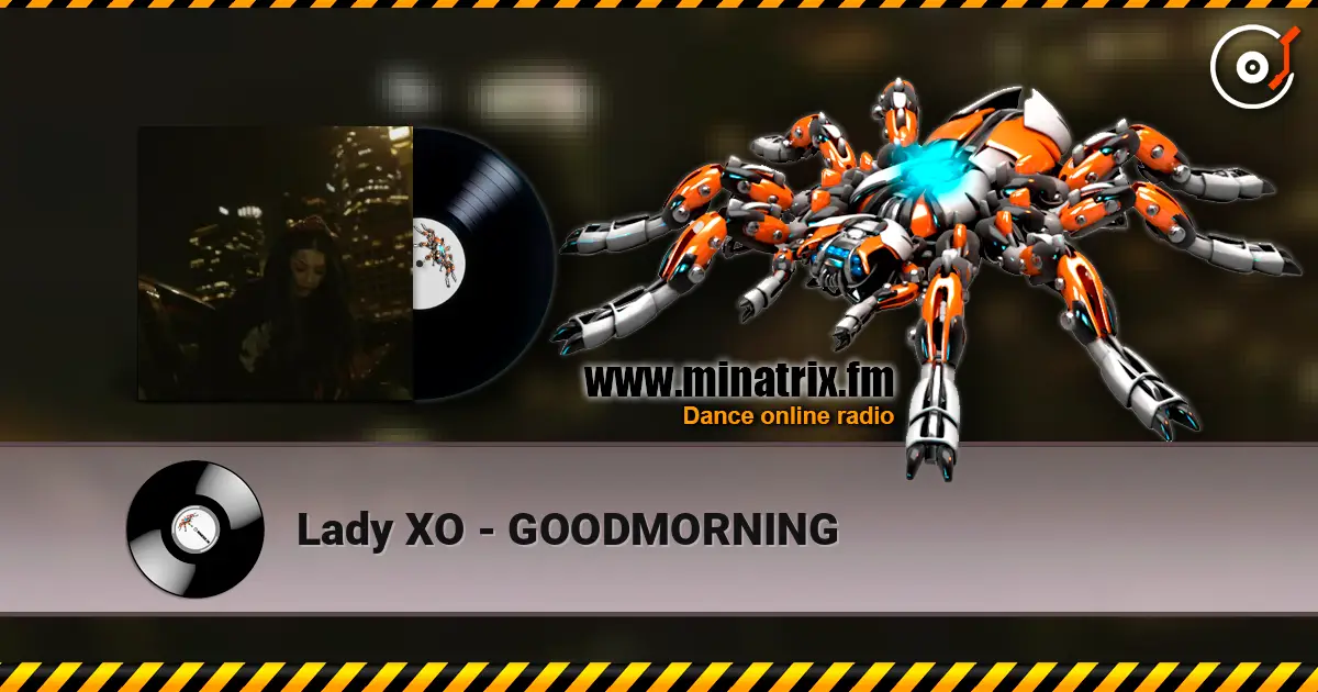 Lady XO - GOODMORNING listen online in high quality | Minatrix.FM