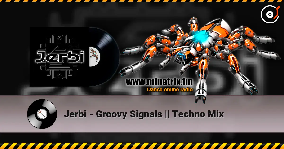 Jerbi - Groovy Signals || Techno Mix слухати онлайн у високій якості | Minatrix.FM