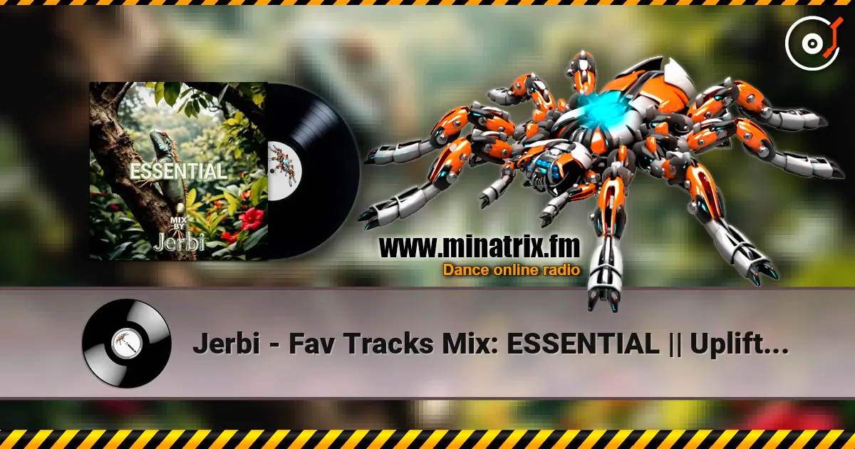 Jerbi - Fav Tracks Mix: ESSENTIAL || Uplifting Trance Mix listen online in high quality | Minatrix.FM