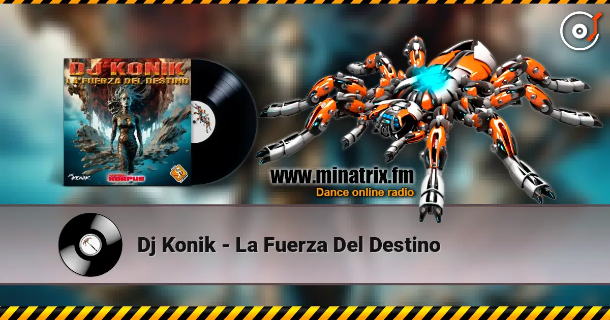 Dj Konik - La Fuerza Del Destino слушать онлайн в высоком качестве | Minatrix.FM