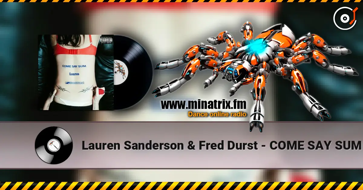 Lauren Sanderson & Fred Durst - COME SAY SUM слушать онлайн в высоком качестве | Minatrix.FM