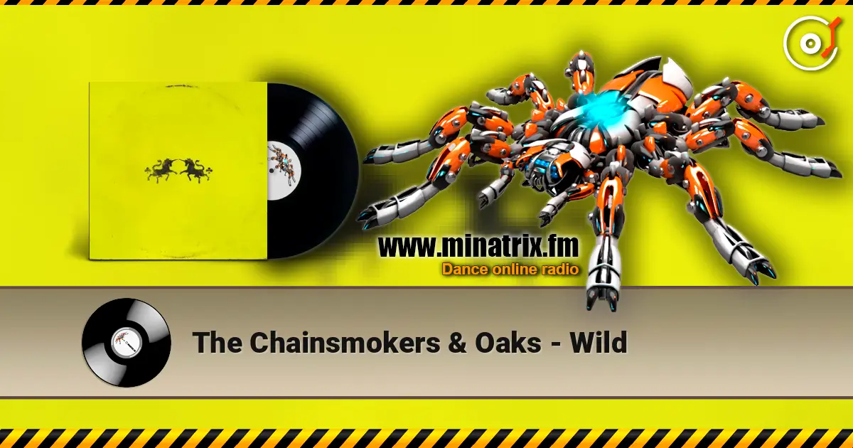 The Chainsmokers & Oaks - Wild слушать онлайн в высоком качестве | Minatrix.FM