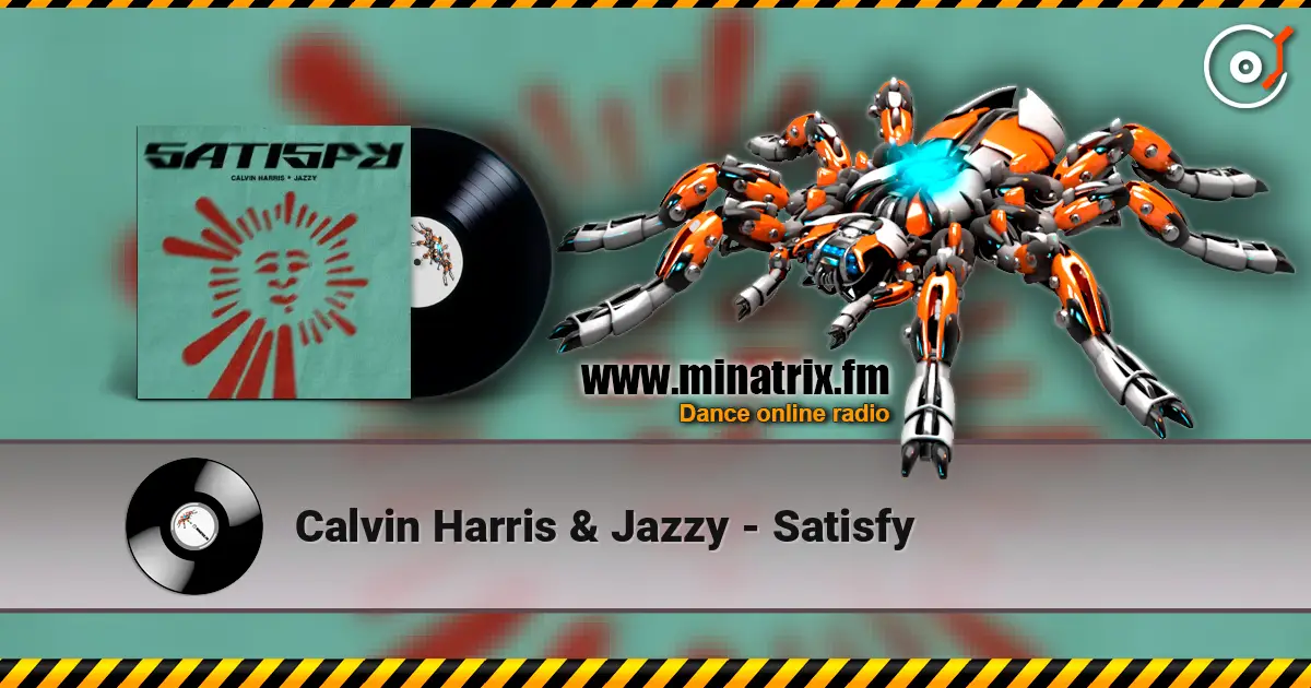Calvin Harris & Jazzy - Satisfy слушать онлайн в высоком качестве | Minatrix.FM