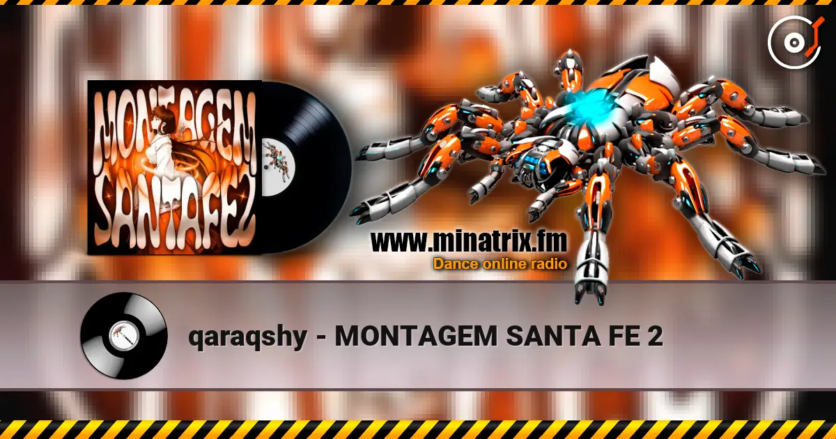 qaraqshy - MONTAGEM SANTA FE 2 слушать онлайн в высоком качестве | Minatrix.FM