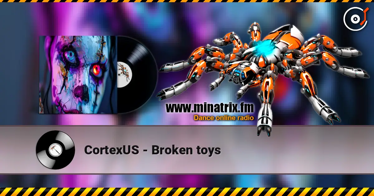 CortexUS - Broken toys слушать онлайн в высоком качестве | Minatrix.FM